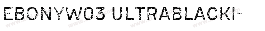EbonyW03 UltraBlackI字体转换